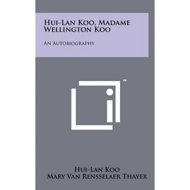 Hui-Lan Koo, Madame Wellington Koo: An Autobiography
