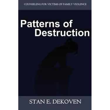 Patterns of Destruction: Counseling for Victims of Family Violence