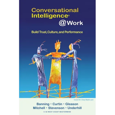 Conversational Intelligence @Work: Build Trust, Culture and Performance
