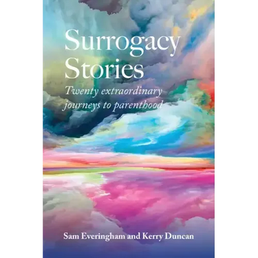 Surrogacy Stories: Twenty Extraordinary Journeys to Parenthood