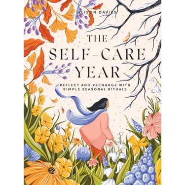 The Self-Care Year: Reflect and Recharge with Simple Seasonal Rituals