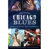 Exploring Chicago Blues:: Inside the Scene, Past and Present