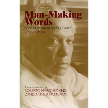 Man-Making Words: Selected Poems of Nicolas Guillen