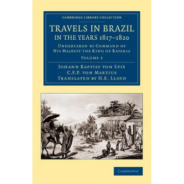 Travels in Brazil, in the Years 1817 1820: Undertaken by Command of His Majesty the King of Bavaria