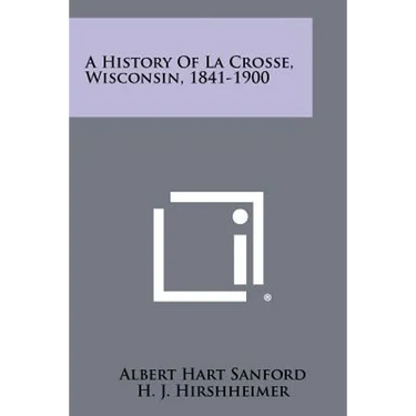 A History Of La Crosse, Wisconsin, 1841-1900