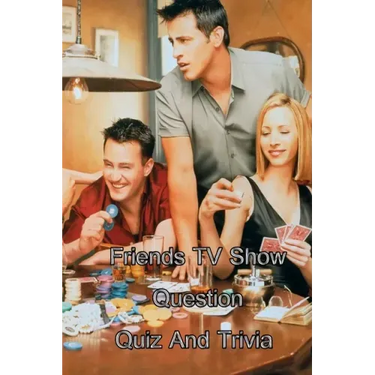 Friends TV Show Question Quiz And Trivia