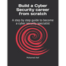 Build a Cyber Security Career from Scratch: A Step by Step Guide to Become a Cyber Security Specialist