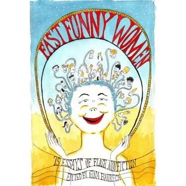 Fast Funny Women: 75 Essays of Flash Nonfiction