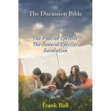 The Discussion Bible - The Pauline Epistles, The General Epistles, Revelation