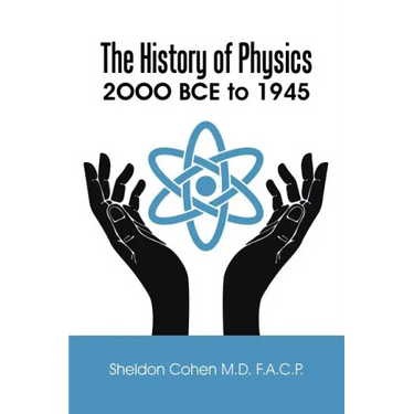 The History of Physics: 2OOO BCE to 1945