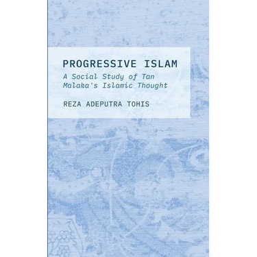 Progressive Islam: A Social Study of Tan Malaka's Islamic Thought