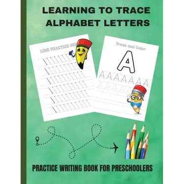 Learning to Trace Alphabet Letters: Practice Writing Book for Preschoolers