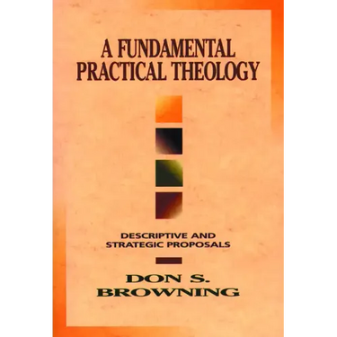 A Fundamental Practical Theology: Descriptive and Strategic Proposals