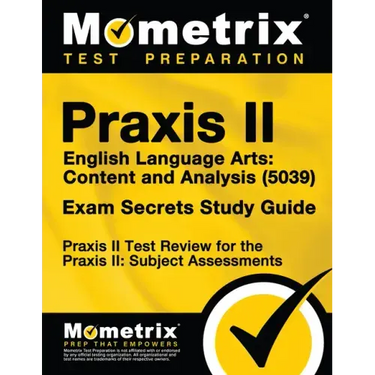Praxis II English Language Arts: Content and Analysis (5039) Exam Secrets Study Guide: Praxis II Test Review for the Praxis II: Subject Assessments