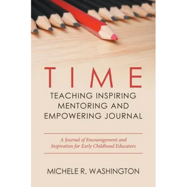 Time---Teaching Inspiring Mentoring and Empowering Journal: A Journal of Encouragement and Inspiration for Early Childhood Educators