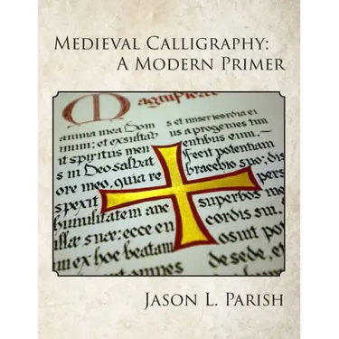 Medieval Calligraphy: A Modern Primer