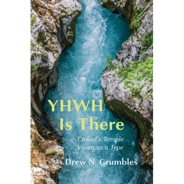 Yhwh Is There: Ezekiel's Temple Vision as a Type