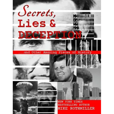 Secrets, Lies and Deception: Top-Secret Presidential Telephone Transcripts, Top-Secret Presidential Letters, Top-Secret Documents and Other Amazing