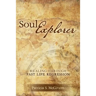 Soul Explorer: Healing through Past Life Regression