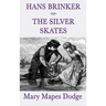 Hans Brinker -Or- The Silver Skates