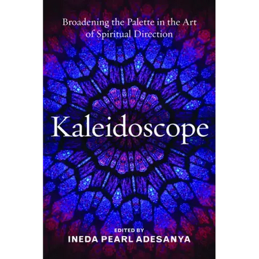 Kaleidoscope: Broadening the Palette in the Art of Spiritual Direction