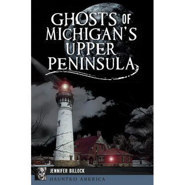 Ghosts of Michigan's Upper Peninsula