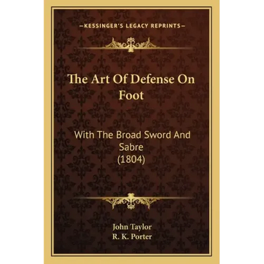 The Art Of Defense On Foot: With The Broad Sword And Sabre (1804)