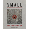Small: The Little We Need for Happiness (The Workbook): The Little We Need for Happiness