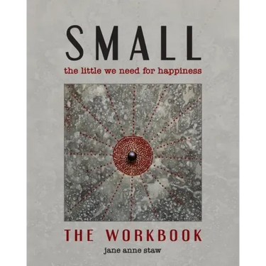 Small: The Little We Need for Happiness (The Workbook): The Little We Need for Happiness