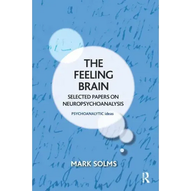 The Feeling Brain: Selected Papers on Neuropsychoanalysis