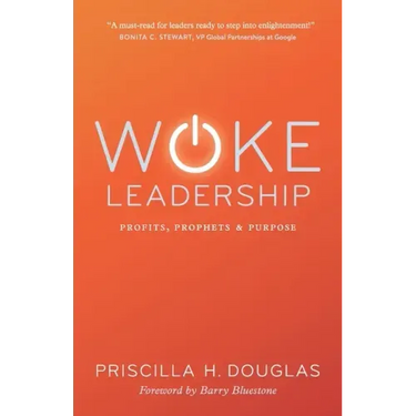 Woke Leadership: Profits, Prophets & Purpose
