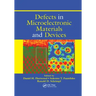 Defects in Microelectronic Materials and Devices
