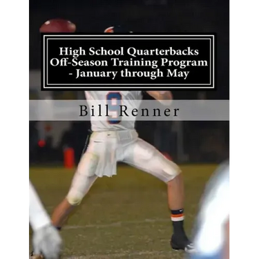 High School Quarterbacks Off-Season Training Program - January through May