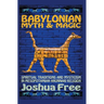Babylonian Myth and Magic: Spiritual Traditions and Mysticism in Mesopotamian Anunnaki Religion