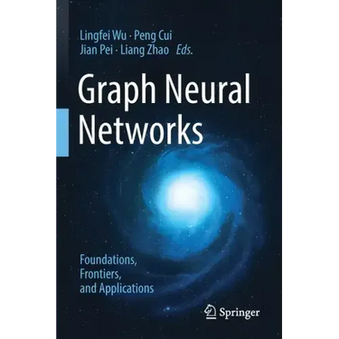 Graph Neural Networks: Foundations, Frontiers, and Applications