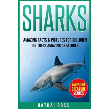 Sharks: Amazing Facts & Pictures for Children on These Amazing Creatures