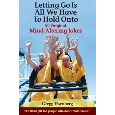 Letting Go Is All We have to Hold Onto: Mind-Altering Jokes