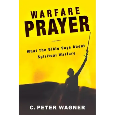 Warfare Prayer: What the Bible Says about Spiritual Warfare