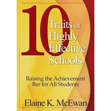 10 Traits of Highly Effective Schools: Raising the Achievement Bar for All Students