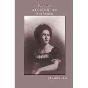 Hobomok: A Tale of Early Times By an American