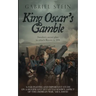 King Oscar's Gamble: Sweden's Secret Plan to Attack Russia in 1856