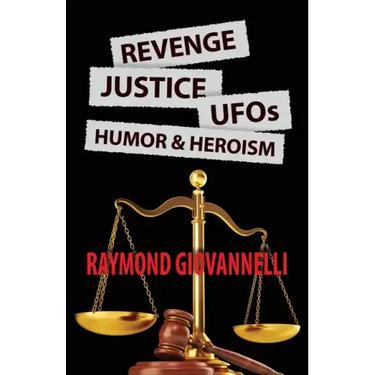 Revenge, Justice, UFOs, Humor & Heroism
