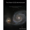 The New CCD Astronomy: How to capture the stars with a CCD camera in your own backyard.