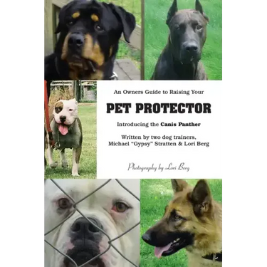 An Owner's Guide to Raising Your Pet Protector