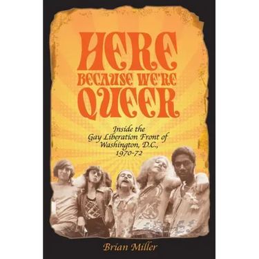 Here Because We're Queer: Inside the Gay Liberation Front of Washington, D.C., 1970-72