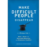 Make Difficult People Disappear