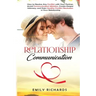 Relationship Communication: How to Resolve Any Conflict with Your Partner, Avoid Communication Mistakes, Create Deeper Intimacy, and Gain Healthy