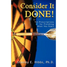 Consider It Done!: Ten Prescriptions for Finishing What You Start