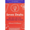 Seven Drafts: Self-Edit Like a Pro from Blank Page to Book