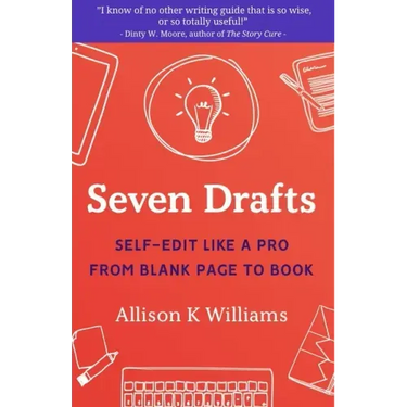 Seven Drafts: Self-Edit Like a Pro from Blank Page to Book